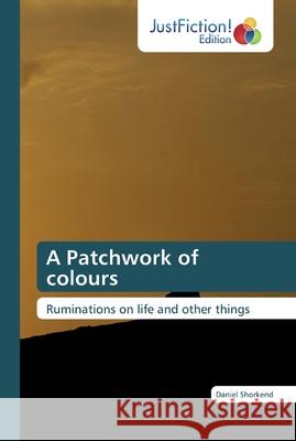 A Patchwork of colours Shorkend, Daniel 9786139423903 JustFiction Edition - książka