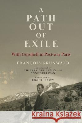 A Path Out of Exile: With Gurdjieff in Post-war Paris Fran?ois Grunwald Anne Sullivan Thierry Guillemin 9781966293101 Red Elixir - książka