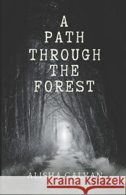 A Path Through the Forest Alisha Galvan   9798363149177 Independently Published - książka