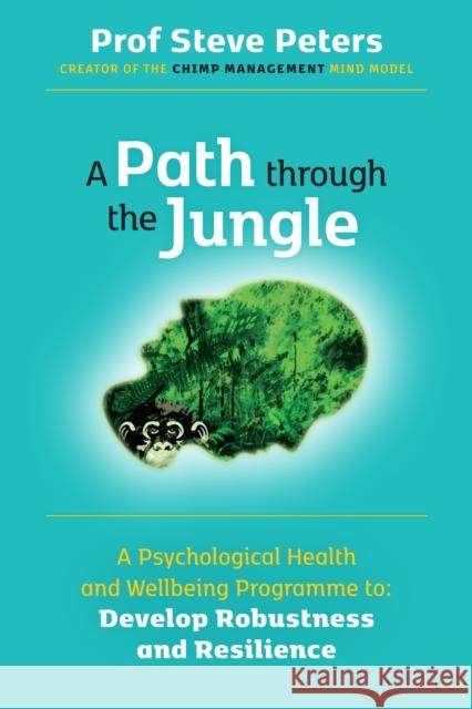 A Path through the Jungle Professor Steve Peters 9781998991105 Mindfield Media - książka