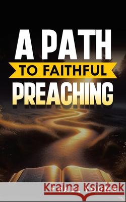 A Path to Faithful Preaching Paul Young 9798385023394 WestBow Press - książka