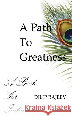 A Path To Greatness: A Book For India Rajeev, Dilip 9798795537627 Independently published - książka