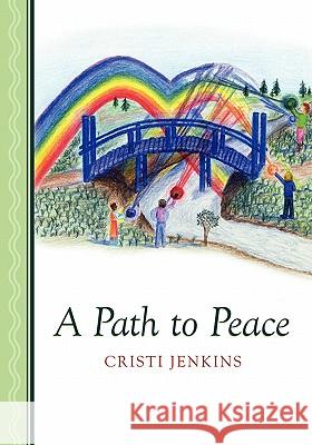 A Path to Peace Cristi Jenkins 9781439269879 Booksurge Publishing - książka