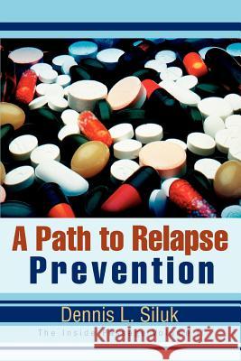 A Path to Relapse Prevention: The Inside Passage Volume II Siluk, Dennis L. 9780595293919 iUniverse - książka