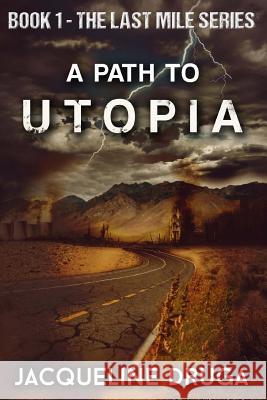 A Path to Utopia Jacqueline Druga 9781499761719 Createspace - książka