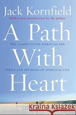 A Path With Heart: The Classic Guide Through The Perils And Promises Of Spiritual Life Jack Kornfield 9780712657808 Ebury Publishing - książka