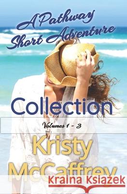 A Pathway Short Adventure Collection: Volumes 1 - 3 Kristy McCaffrey 9781952801013 K. McCaffrey LLC - książka