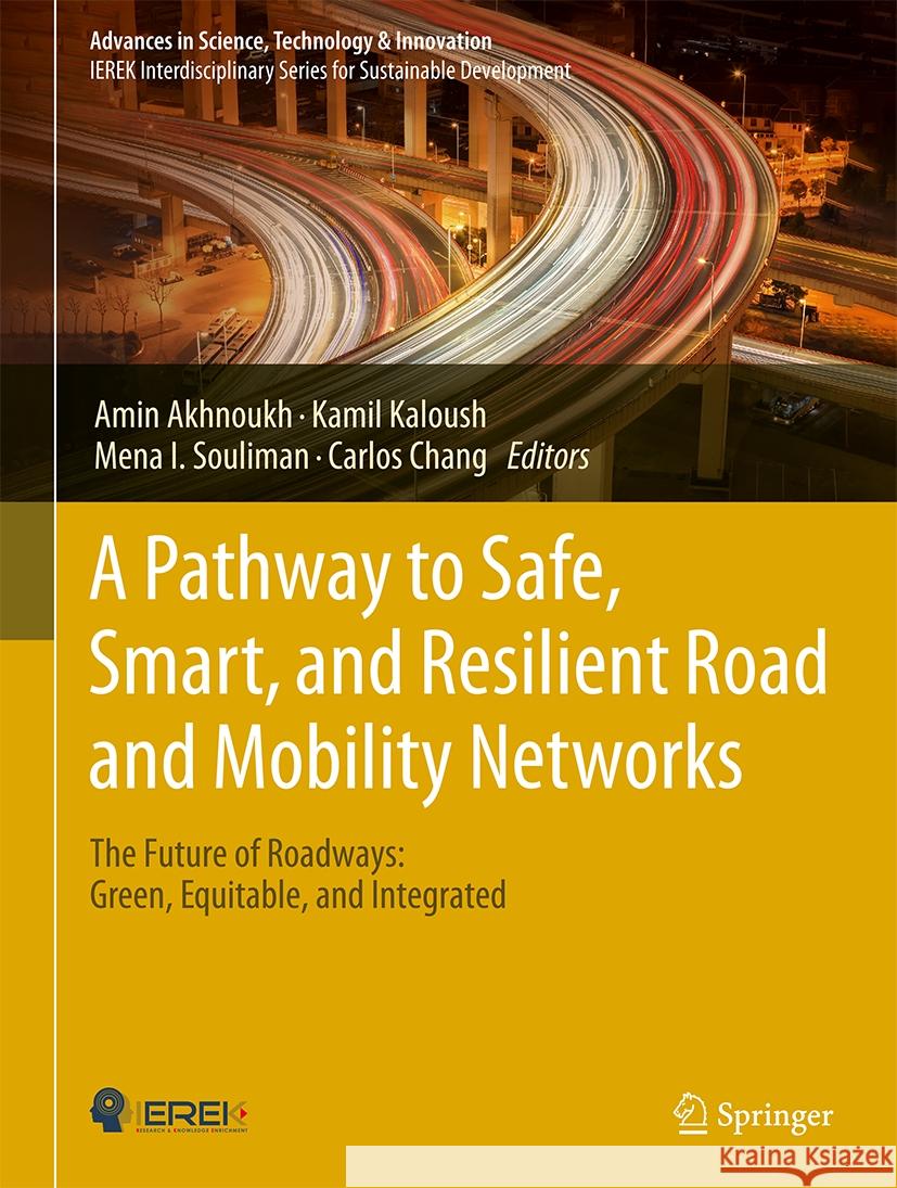 A Pathway to Safe, Smart, and Resilient Road and Mobility Networks: The Future of Roadways: Green, Equitable, and Integrated Amin Akhnoukh Kamil Kaloush Mena I. Souliman 9783031476112 Springer - książka