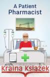 A Patient Pharmacist John Atkinson 9781739295592 Blossom Spring Publishing