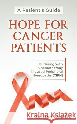 A Patient's Guide Hope for Cancer Patients: Suffering with Chemotherapy Induced Peripheral Neuropathy (Cipn) Bao Thai 9781976140914 Createspace Independent Publishing Platform - książka