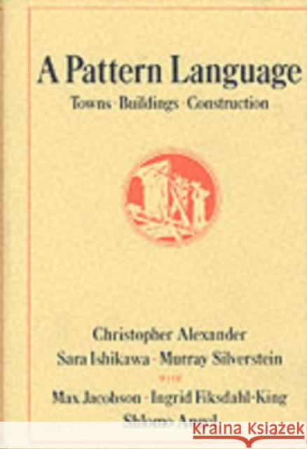 A Pattern Language: Towns, Buildings, Construction Alexander, Christopher 9780195019193 Oxford University Press Inc - książka