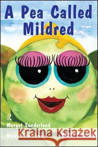 A Pea Called Mildred: A Story to Help Children Pursue Their Hopes and Dreams Sunderland, Margot 9780863884979  - książka