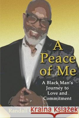 A Peace of Me: A Black Man's Journey to Love and Commitment Randall Courtland Davis 9781736370612 Saints Town Productions - książka