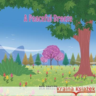 A Peaceful Breeze Dea Areley 9781685568412 Trilogy Christian Publishing - książka