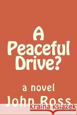 A Peaceful Drive? John Ross 9781492235163 Createspace - książka