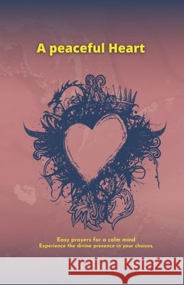 A peaceful heart: Easy prayers for a calm mind Maria Patricia Marin 9798325952555 Independently Published - książka