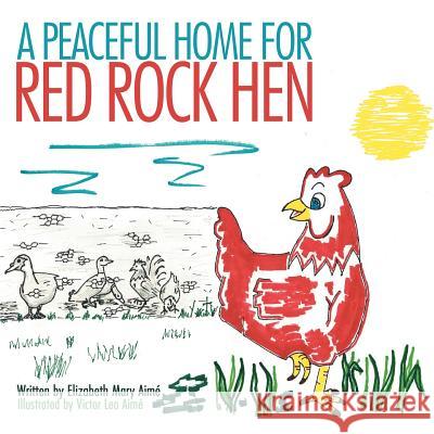 A Peaceful Home for Red Rock Hen Elizabeth Mary Aim 9781477213407 Authorhouse - książka