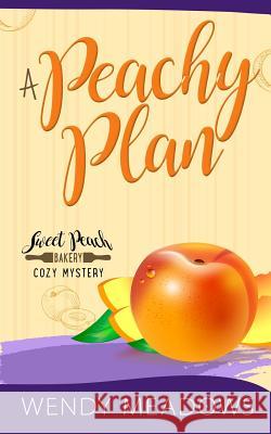 A Peachy Plan Wendy Meadows 9781723908699 Independently Published - książka