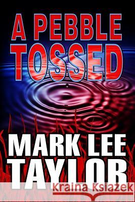 A Pebble Tossed Mark Lee Taylor 9781495945779 Createspace - książka