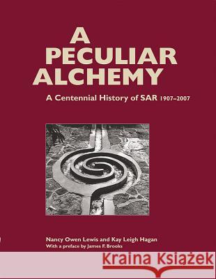 A Peculiar Alchemy: A Centennial History of Sar, 1907-2007 Nancy Owen Lewis Kay Leigh Hagan James Brooks 9781930618848 School of American Research Press,U.S. - książka