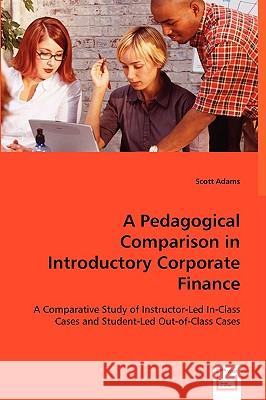 A Pedagogical Comparison in Introductory Corporate Finance Scott Adams 9783836475143 VDM Verlag - książka