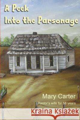 A Peek Into the Parsonage Mary Carter Bob Sharpe 9781543026863 Createspace Independent Publishing Platform - książka