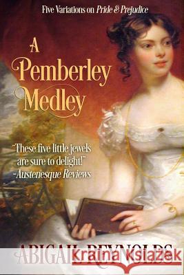 A Pemberley Medley: Five Pride & Prejudice Variations Abigail Reynolds 9780615470337 Intertidal Press - książka