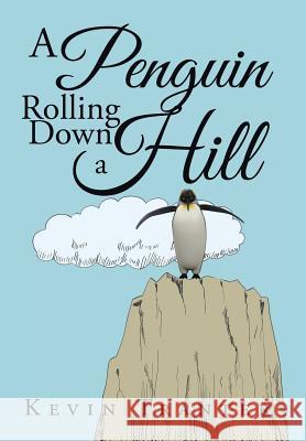 A Penguin Rolling Down a Hill Kevin Tranter 9781524637712 Authorhouse - książka