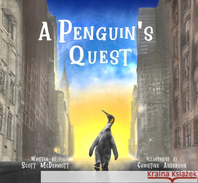 A Penguin's Quest Scott McDermott Christine Anderson 9781733354851 Notable Kids Publishing - książka
