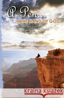 A Pen...In the Hand of God: Poems and Epics from God Stewart, Mark K. 9781453672754 Createspace - książka