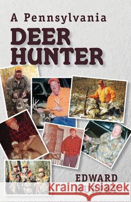 A Pennsylvania Deer Hunter Edward Murphy 9781479104956 Createspace - książka