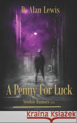 A Penny For Luck: Voodoo Rumors 1951 Lewis, D. Alan 9781985861282 Createspace Independent Publishing Platform - książka