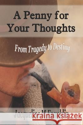 A Penny For Your Thoughts: A Penny For Your Thoughts Jacqueline M Franklin 9781502597922 Createspace Independent Publishing Platform - książka