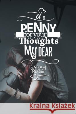 A Penny for Your Thoughts My Dear Sarah McGee 9781493194704 Xlibris Corporation - książka