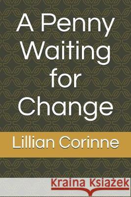 A Penny Waiting for Change Lillian Corinne 9781687570468 Independently Published - książka