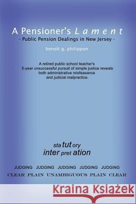 A Pensioner's Lament: Public Pension Dealings in New Jersey Benoit G. Philippon 9781410721549 Authorhouse - książka