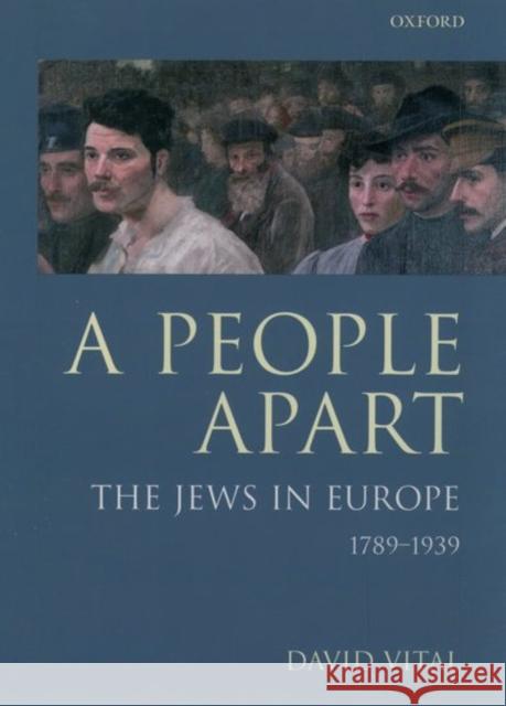 A People Apart : The Jews in Europe, 1789-1939  9780198219804 OXFORD UNIVERSITY PRESS - książka