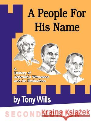 A People For His Name: A History of Jehovah's Witnesses and An Evaluation Mr. Tony Wills 9781430301004 Lulu.com - książka