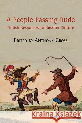 A People Passing Rude: British Responses to Russian Culture Cross, Anthony 9781909254107 Open Book Publishers - książka