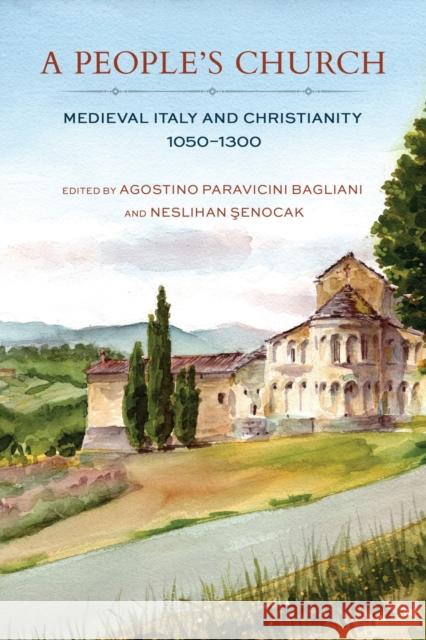 A People's Church: Medieval Italy and Christianity, 1050-1300 Paravicini Bagliani, Agostino 9781501716775 Cornell University Press - książka