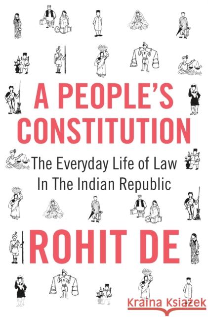 A People's Constitution: The Everyday Life of Law in the Indian Republic Emma Rothschild Jeremy Adelman Sunil Amrith 9780691174433 Princeton University Press - książka
