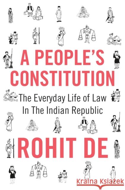 A People's Constitution: The Everyday Life of Law in the Indian Republic Rohit de 9780691210384 Princeton University Press - książka