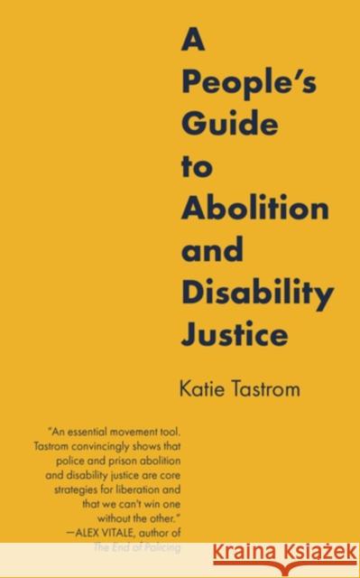A People's Guide to Abolition and Disability Justice Katie Tastrom 9798887440408 PM Press - książka