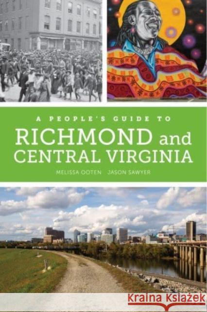 A People\'s Guide to Richmond and Central Virginia: Volume 6 Melissa Dawn Ooten Jason Michael Sawyer Kim Le 9780520344167 University of California Press - książka