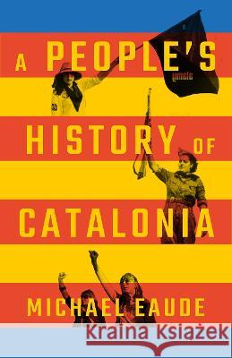 A People\'s History of Catalonia Michael Eaude 9780745342122 Pluto Press (UK) - książka