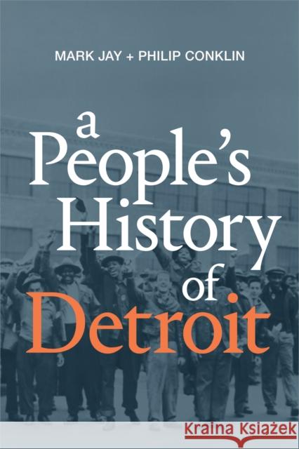 A People's History of Detroit Mark Jay Philip Conklin 9781478007883 Duke University Press - książka