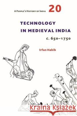 A People's History of India 20: Technology in Medieval India, C. 650-1750 Irfan Habib   9789382381815 Tulika Book - książka