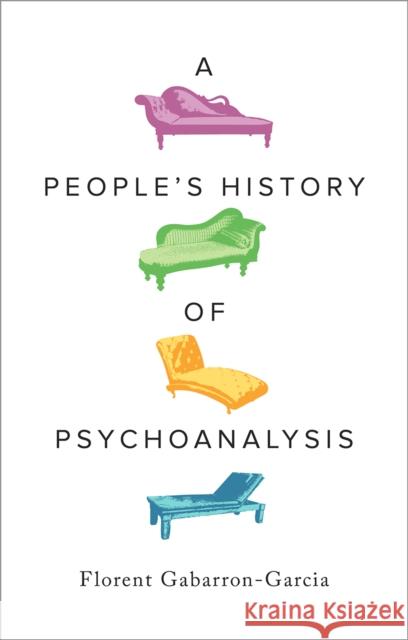 A People's History of Psychoanalysis Florent Gabarron-Garcia 9780745349602 Pluto Press (UK) - książka