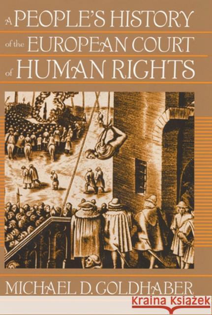 A People's History of the European Court of Human Rights: A People's History of the European Court of Human Rights, First Paperback Edition Goldhaber, Michael 9780813539836 Rutgers - książka