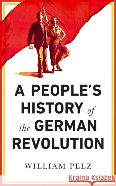 A People's History of the German Revolution Pelz, William A. 9780745337104 Pluto Press (UK) - książka